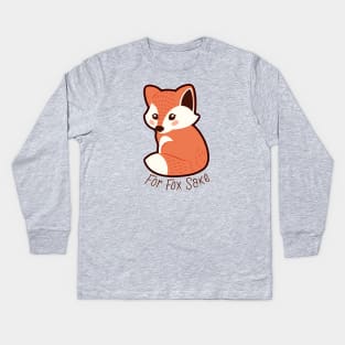 Funny Tee - For Fox Sake Kids Long Sleeve T-Shirt